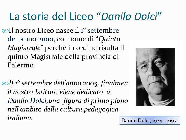 La storia del Liceo “Danilo Dolci” Il nostro Liceo nasce il 1° settembre dell'anno