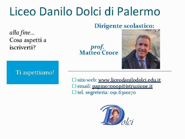 Liceo Danilo Dolci di Palermo alla fine… Cosa aspetti a iscriverti? Dirigente scolastico: prof.