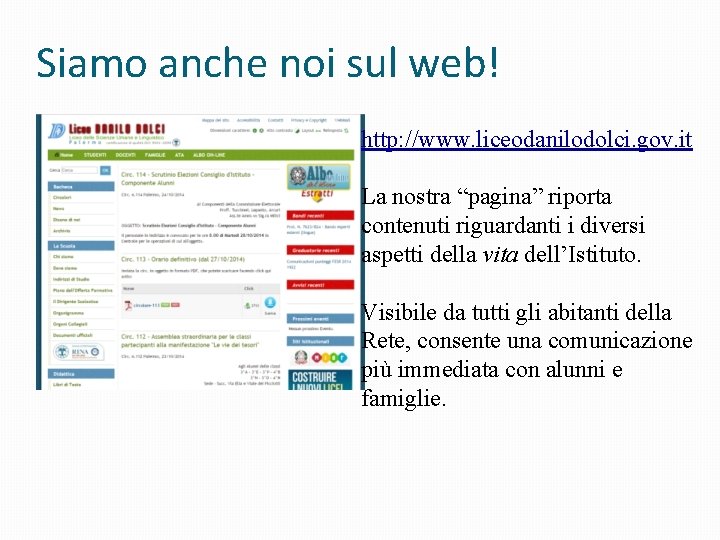 Siamo anche noi sul web! http: //www. liceodanilodolci. gov. it La nostra “pagina” riporta