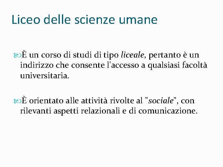 Liceo delle scienze umane È un corso di studi di tipo liceale, pertanto è