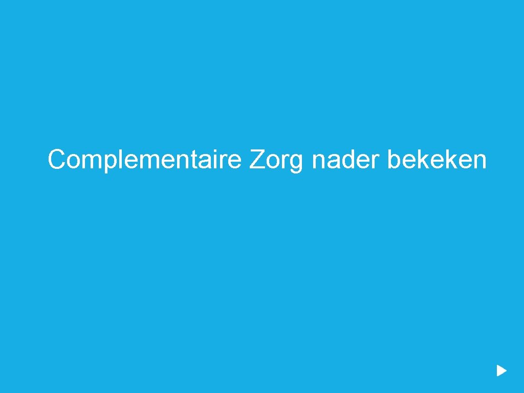 Complementaire Zorg nader bekeken 