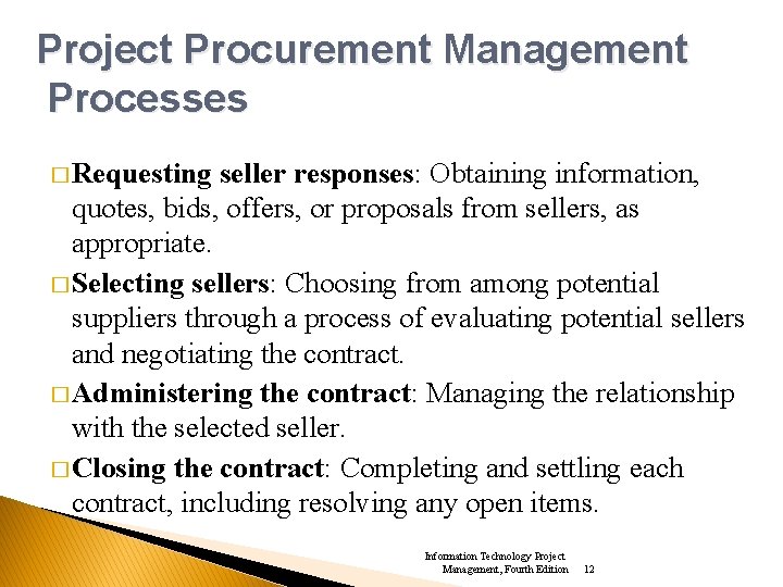Project Procurement Management Processes � Requesting seller responses: Obtaining information, quotes, bids, offers, or