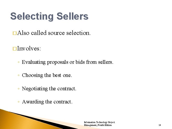 Selecting Sellers � Also called source selection. � Involves: ◦ Evaluating proposals or bids
