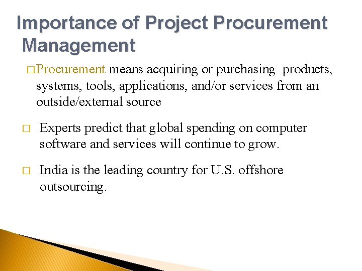 Importance of Project Procurement Management � Procurement means acquiring or purchasing products, systems, tools,