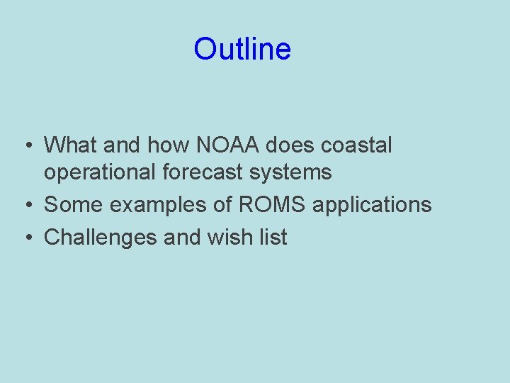 Outline • What and how NOAA does coastal operational forecast systems • Some examples