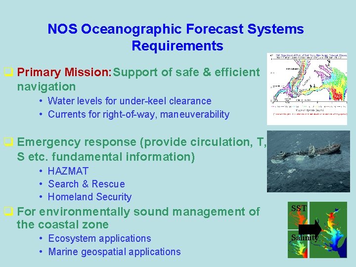 NOS Oceanographic Forecast Systems Requirements q Primary Mission: Support of safe & efficient navigation