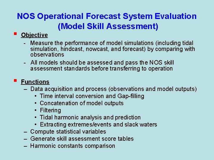 NOS Operational Forecast System Evaluation (Model Skill Assessment) § Objective - Measure the performance
