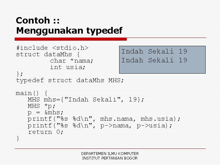 Contoh : : Menggunakan typedef #include <stdio. h> Indah Sekali 19 struct data. Mhs