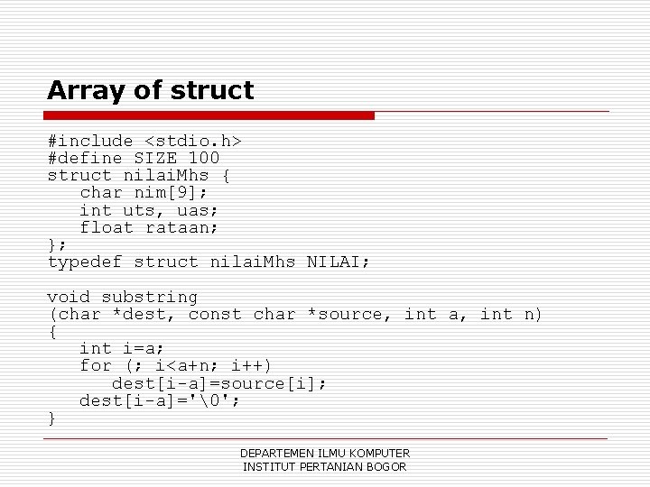Array of struct #include <stdio. h> #define SIZE 100 struct nilai. Mhs { char