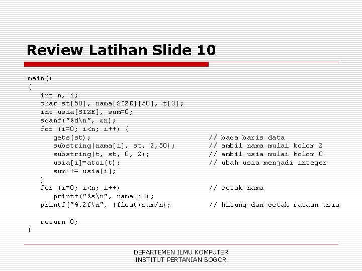 Review Latihan Slide 10 main() { int n, i; char st[50], nama[SIZE][50], t[3]; int