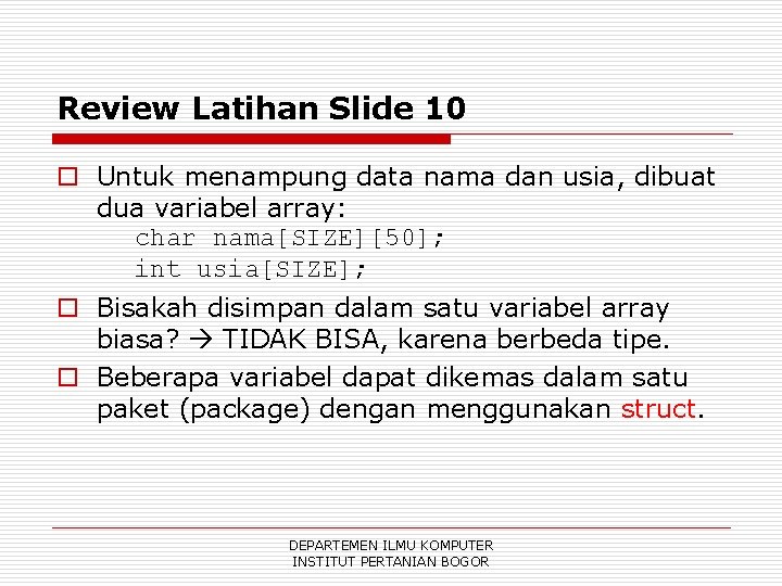 Review Latihan Slide 10 o Untuk menampung data nama dan usia, dibuat dua variabel