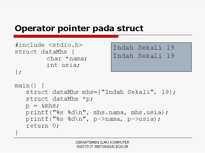 Operator pointer pada struct #include <stdio. h> struct data. Mhs { char *nama; int