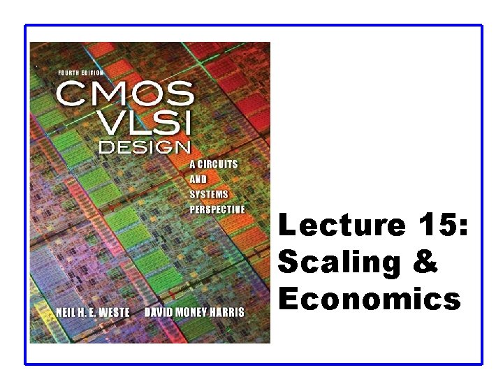 Lecture 15: Scaling & Economics 