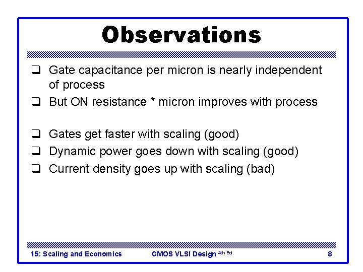 Observations q Gate capacitance per micron is nearly independent of process q But ON