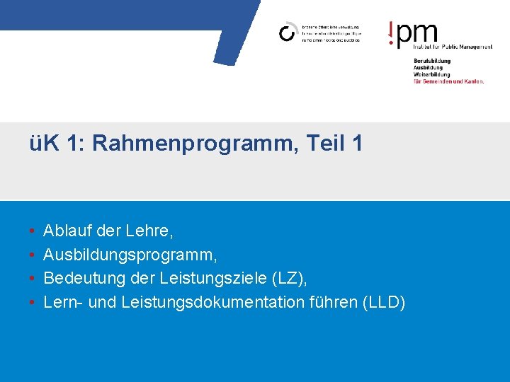 üK 1: Rahmenprogramm, Teil 1 • • Ablauf der Lehre, Ausbildungsprogramm, Bedeutung der Leistungsziele