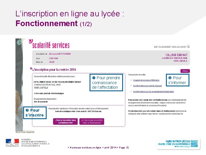 L’inscription en ligne au lycée : Fonctionnement (1/2) Pour prendre connaissance de l’affectation Pour