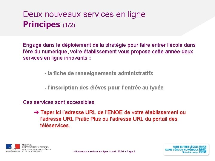 Deux nouveaux services en ligne Principes (1/2) Engagé dans le déploiement de la stratégie