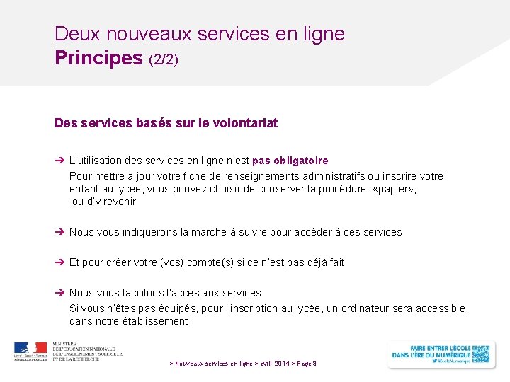 Deux nouveaux services en ligne Principes (2/2) Des services basés sur le volontariat ➔