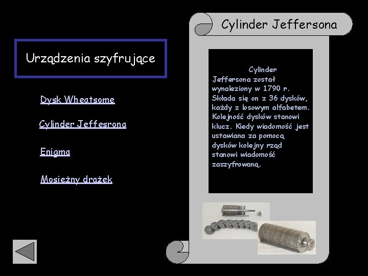 Ważni ludzie tej epoki Urządzenia szyfrujące Dysk Wheatsome Cylinder Jeffesrona • Enigma • Mosiężny