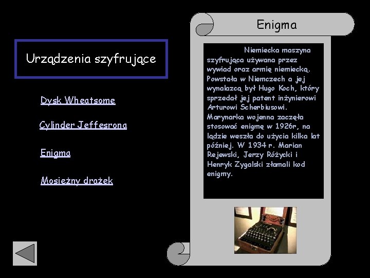 Ważni ludzie tej epoki Urządzenia szyfrujące Dysk Wheatsome Cylinder Jeffesrona • Enigma • Mosiężny