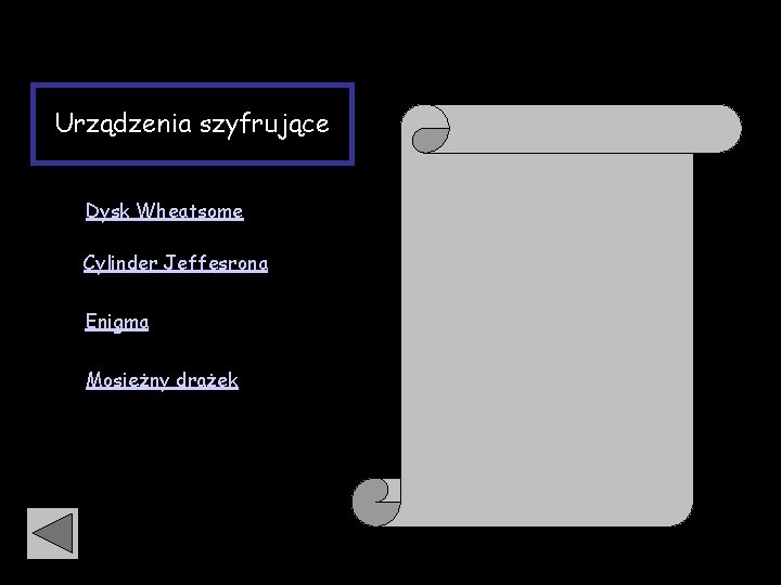 Urządzenia szyfrujące Dysk Wheatsome Cylinder Jeffesrona • Enigma • Mosiężny drążek 