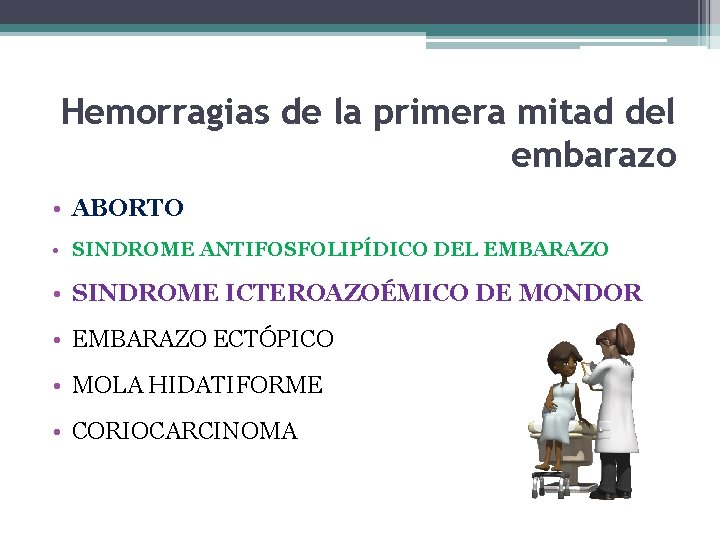 Hemorragias de la primera mitad del embarazo • ABORTO • SINDROME ANTIFOSFOLIPÍDICO DEL EMBARAZO