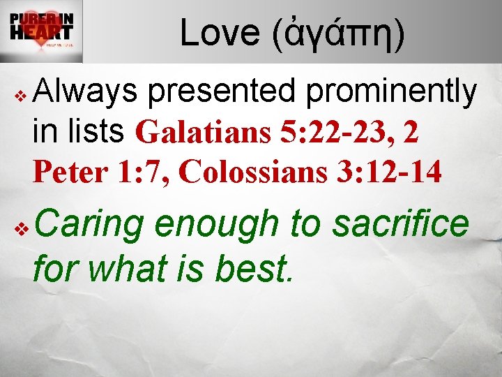 Love (ἀγάπη) v v Always presented prominently in lists Galatians 5: 22 -23, 2