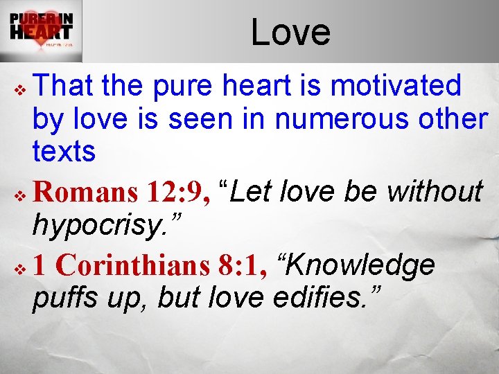 Love That the pure heart is motivated by love is seen in numerous other