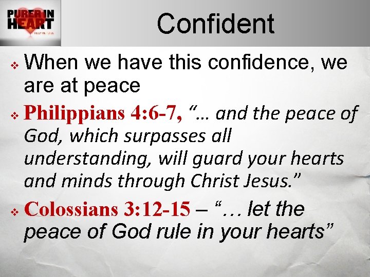 Confident When we have this confidence, we are at peace v Philippians 4: 6