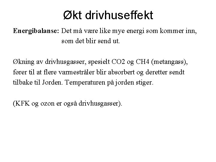 Økt drivhuseffekt Energibalanse: Det må være like mye energi som kommer inn, som det