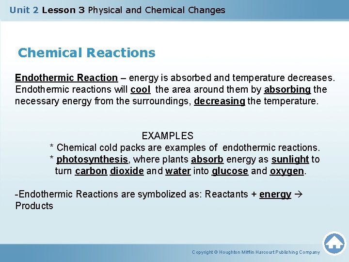 Unit 2 Lesson 3 Physical and Chemical Changes Chemical Reactions Endothermic Reaction – energy