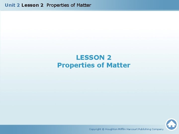 Unit 2 Lesson 2 Properties of Matter LESSON 2 Properties of Matter Copyright ©