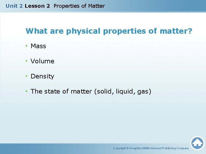 Unit 2 Lesson 2 Properties of Matter What are physical properties of matter? •