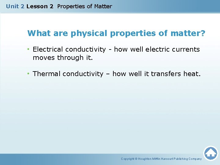 Unit 2 Lesson 2 Properties of Matter What are physical properties of matter? •