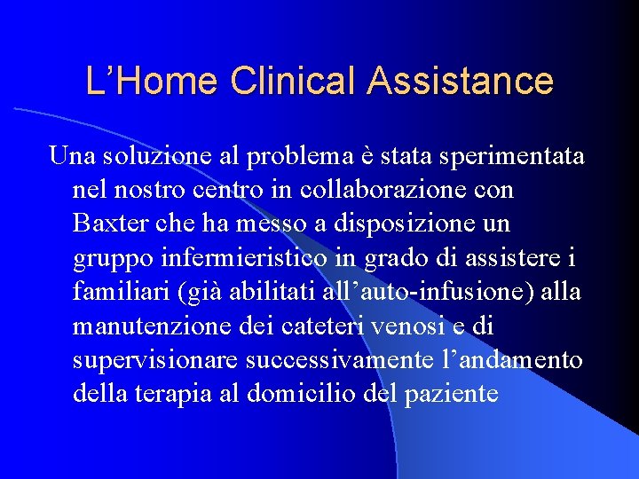 L’Home Clinical Assistance Una soluzione al problema è stata sperimentata nel nostro centro in