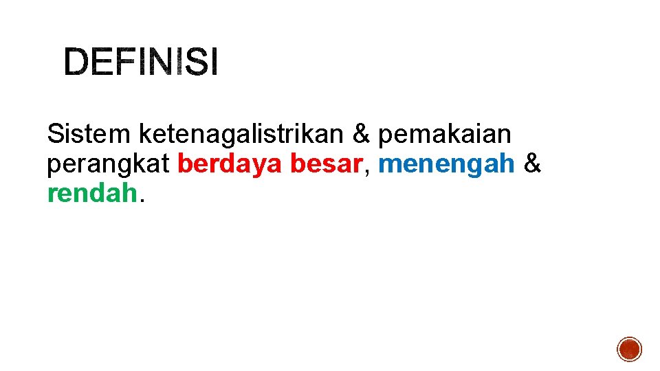 Sistem ketenagalistrikan & pemakaian perangkat berdaya besar, menengah & rendah. 