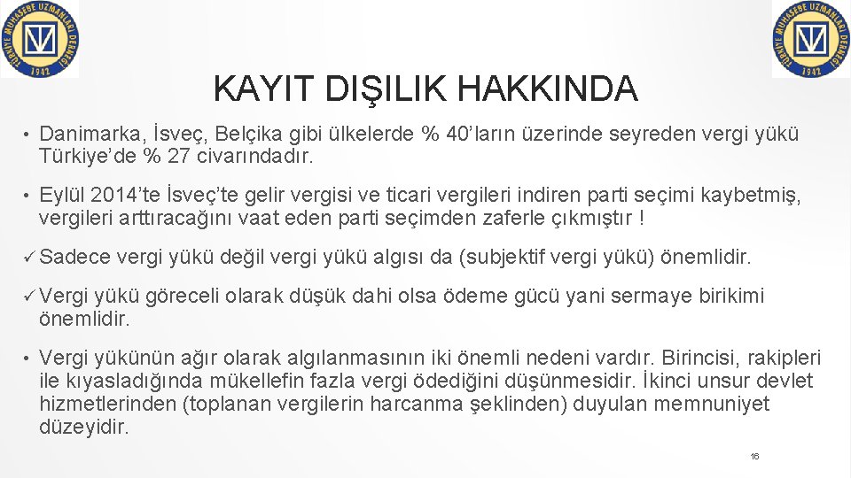 KAYIT DIŞILIK HAKKINDA • Danimarka, İsveç, Belçika gibi ülkelerde % 40’ların üzerinde seyreden vergi