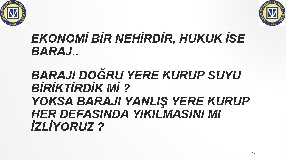 EKONOMİ BİR NEHİRDİR, HUKUK İSE BARAJ. . BARAJI DOĞRU YERE KURUP SUYU BİRİKTİRDİK Mİ