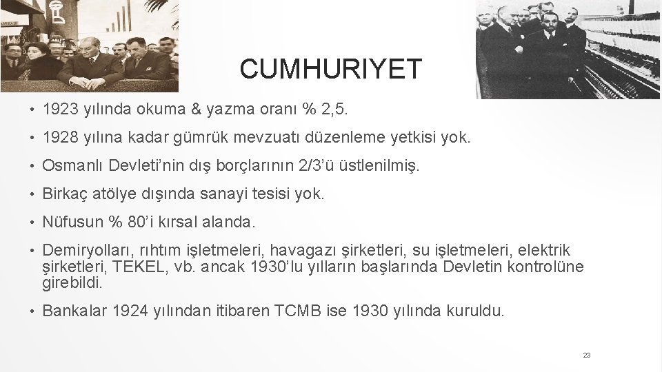 CUMHURIYET • 1923 yılında okuma & yazma oranı % 2, 5. • 1928 yılına