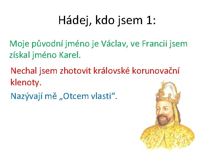 Hádej, kdo jsem 1: Moje původní jméno je Václav, ve Francii jsem získal jméno