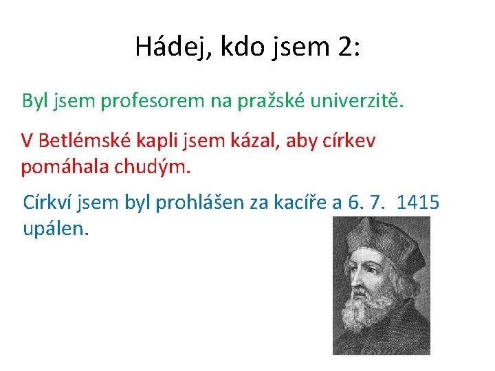 Hádej, kdo jsem 2: Byl jsem profesorem na pražské univerzitě. V Betlémské kapli jsem