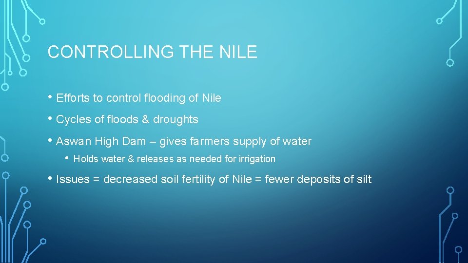 CONTROLLING THE NILE • Efforts to control flooding of Nile • Cycles of floods