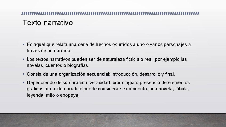 Texto narrativo • Es aquel que relata una serie de hechos ocurridos a uno