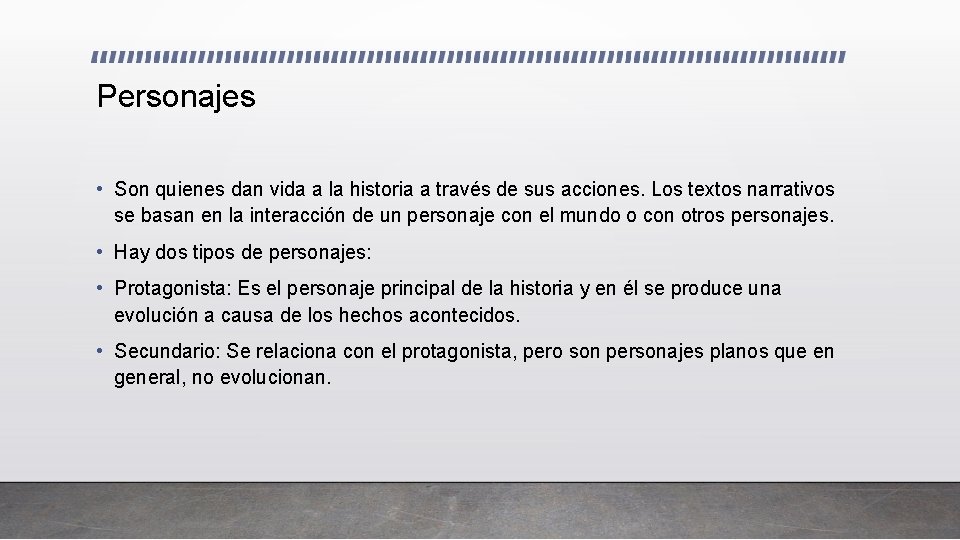 Personajes • Son quienes dan vida a la historia a través de sus acciones.