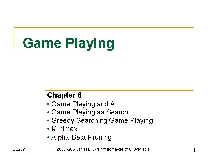 Game Playing Chapter 6 • Game Playing and AI • Game Playing as Search