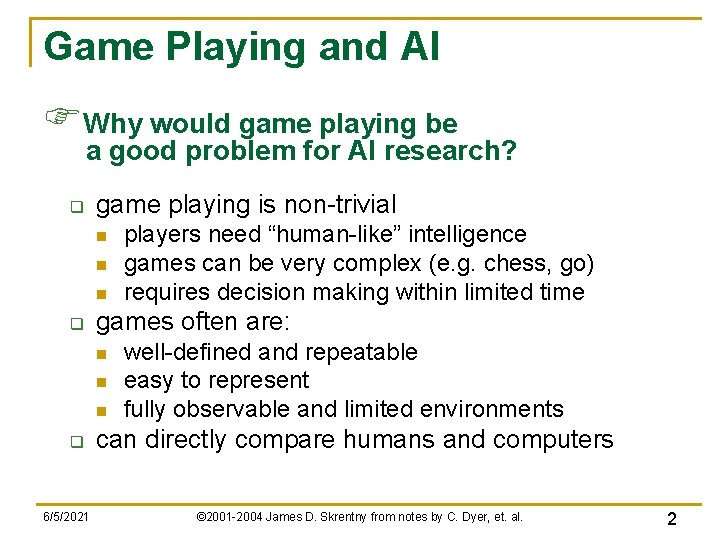 Game Playing and AI FWhy would game playing be a good problem for AI