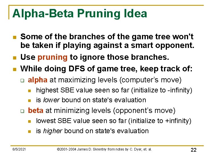 Alpha-Beta Pruning Idea n n n Some of the branches of the game tree