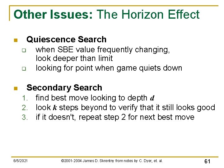 Other Issues: The Horizon Effect Quiescence Search n when SBE value frequently changing, look