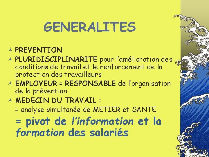 GENERALITES © PREVENTION © PLURIDISCIPLINARITE pour l’amélioration des conditions de travail et le renforcement