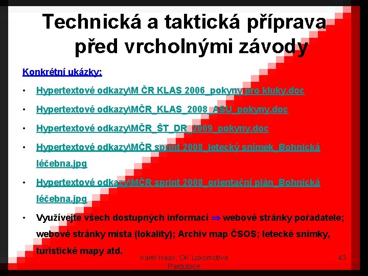 Technická a taktická příprava před vrcholnými závody Konkrétní ukázky: • Hypertextové odkazyM ČR KLAS